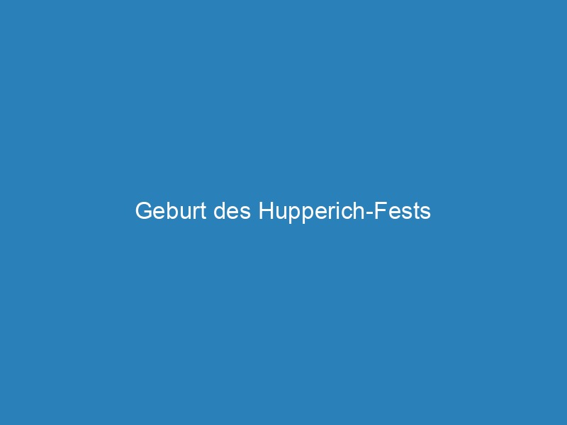 Geburt des Hupperich-Fests